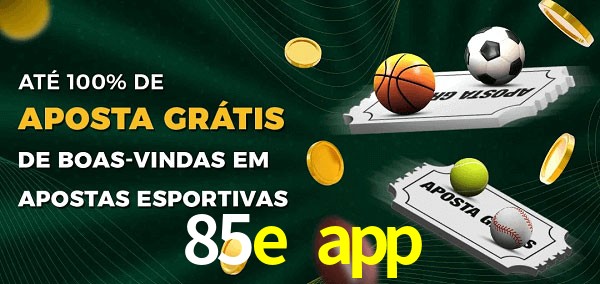 85e app Ate 100% de Aposta Gratis