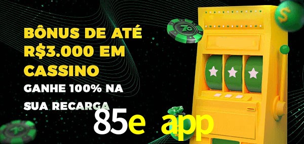 85e app melhor bônus de depósito